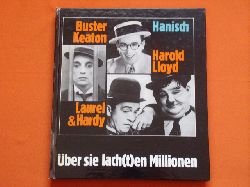 Hanisch, Michael  ber sie lach(t)en Millionen: Buster Keaton, Harold Lloyd, Laurel & Hardy.  