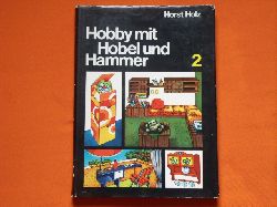 Holz, Horst  Hobby mit Hobel und Hammer 2 
