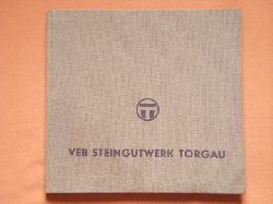   VEB Steingutwerk Torgau. Beitrge zur Betriebsgeschichte. Ergebnisse, Entwicklungsprobleme, Aktivisten. 
