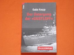 Knopp, Guido  Der Untergang der Gustloff. Wie es wirklich war. 