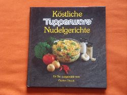 Strack, Gnter (Auswahl)  Kstliche Tupperware Nudelgerichte 