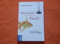 Carr-Gregg, Michael  Wie badet man einen Fisch? Das berlebensbuch fr Eltern mit Teenagern. 