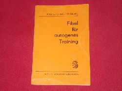 Knig, Werner; di Pol, Gerhard; Schaeffer, Gerhard  Fibel fr Autogenes Training. Anleitung fr bende. 