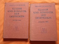 Schultz, Franz  Klassik und Romantik der Deutschen. Erster und zweiter Teil.  