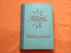 Heinsdorff, Elisabeth  Moni. Eine Geschichte von einsamen Menschen und Bergen und von rechter Treue. 