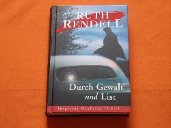 Rendell, Ruth  Durch Gewalt und List. Inspector Wexfords 12. Fall. 