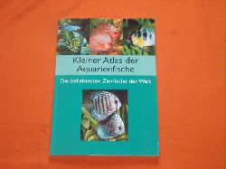 Schaefer, Claus  Kleiner Atlas der Aquarienfische. Die beliebtesten Zierfische der Welt. 