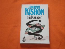 Kishon, Ephraim  Ephraim Kishon fr Manager. Satirische Tips und Tricks fr alle Wirtschaftslagen.  