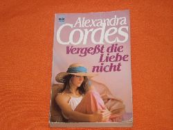Cordes, Alexandra  Vergesst die Liebe nicht. Zwei Kurzromane. 