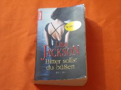 Jackson, Lisa  Bitter sollst du ben. Thriller. 