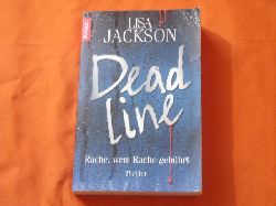 Jackson, Lisa  Deadline. Rache, wem Rache gebhrt. Thriller. 