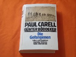 Carell, Paul; Bddeker, Gnter  Die Gefangenen. Leben und berleben deutscher Soldaten hinter Stacheldraht. 