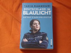 Kambouri, Tania  Deutschland im Blaulicht. Notruf einer Polizistin. 