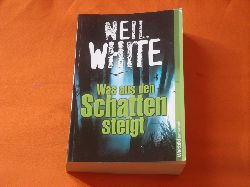 White, Neil  Was aus den Schatten steigt 