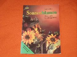 Holl, Sieglinde  Sonnenblumen. Floristische Gestaltungsideen. 