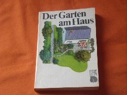Ehmke, Franz  Der Garten am Haus. Gestaltung, Anlage, Pflege. 