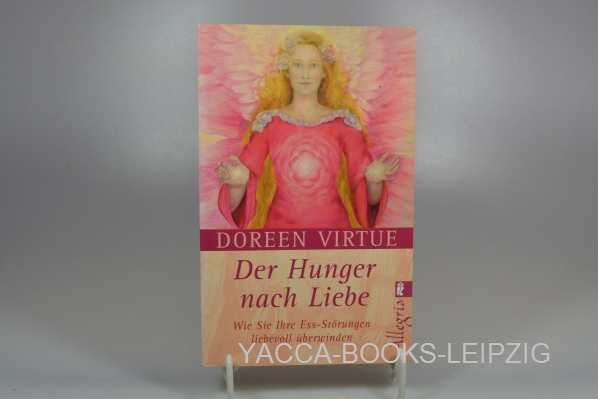 Virtue, Doreen  Der Hunger nach Liebe : wie Sie Ihre Ess-Störungen liebevoll überwinden. Aus dem Amerikan. von Anja Fietz / Ullstein ; 74326; Allegria 