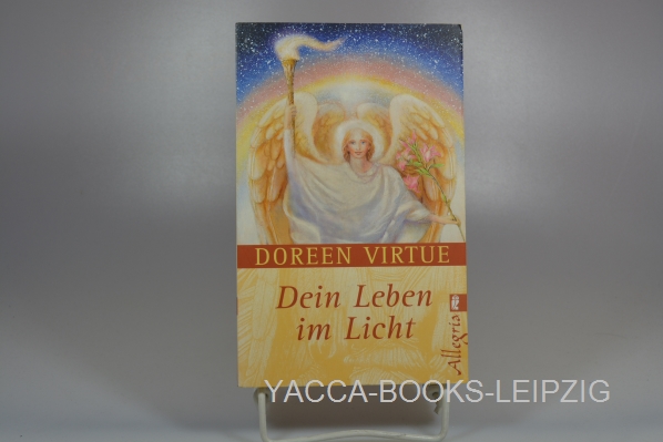 Virtue, Doreen  Dein Leben im Licht : Heilung durch Selbsterkenntnis. Aus dem Amerikan. übertr. von Angelika Hansen / Ullstein ; 74232 