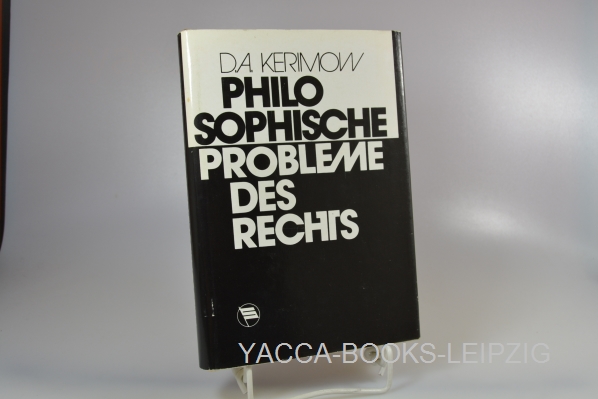 Kerimov, Djangir A.  Philosophische Probleme des Rechts. Djangir Ali-Abbasowitsch Kerimow. [Übers.: Werner Tzschoppe] 