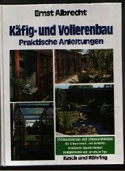 Albrecht, Ernst    Kfig- und Volierenbau Praktische Anleitungen 