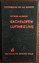 Fischer, Otto Ernst  Pfestorf, Karl-Heinz  Kachelofen-Luftheizung. Ein Leitfaden fr Theorie und Praxis 