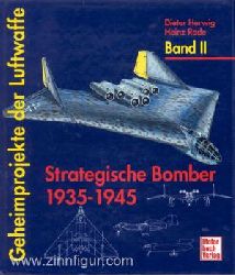 Herwig, D:  Geheimprojekte der Luftwaffe Band 2: Strategische Bomber 1935-1945 Prototypen, projektierte und als Modell konstruierte Bomberprojekte der deutschen Luftwaffe von der Zwischenkriegszeit bis zum Ende des 2. Weltkrieges 