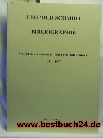Leopold-Schmidt  Bibliographie,bearb. von Klaus Beitl gemeinsam mit Margarete Bischoff ... Mit e. Geleitw. von Leopold Kretzenbacher. 