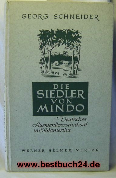 Schneider, Georg  Die Siedler von Mindo; signiert vom Autor,Deutsches Auswandererschicksal in Südamerika 