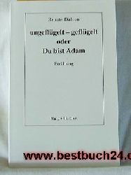 Dalaun, Renate  Ungeflgelt - geflgelt oder du bist Adam : Erzhlung 