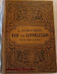 L. Rothschilds  Kurzgefates Hand- und Kontorlexikon Erster und zweiter Band in einem Buch,fr den gesamten Kaufmannstand 
