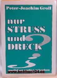 Groll, Peter-Joachim  Nur Struss und Dreck; mit Autorensignatur 