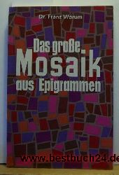 Franz Warum  Das groe Mosaik aus Epigrammen 