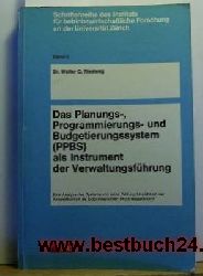 Riedweg, Walter G.  Das  Planungs-, Programmierungs- und Budgetierungssystem (PPBS) als Instrument der Verwaltungsfhrung : Eine Analyse d. Systems 