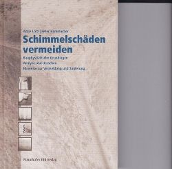 Lotz, Antje; Hammacher, Peter  Schimmelschden vermeiden,Bauphysikalische Grundlagen, Analysen und Ursachen, Hinweise zur Vermeidung und Sanierung 