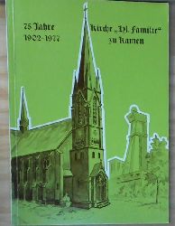 Katholische Kirchengemeinde "Heilige Familie" Kamen (Herausgeber)  75 Jahre katholische Kirche "Heilige Familie" zu Kamen/Westfalen, 1902-1977; 