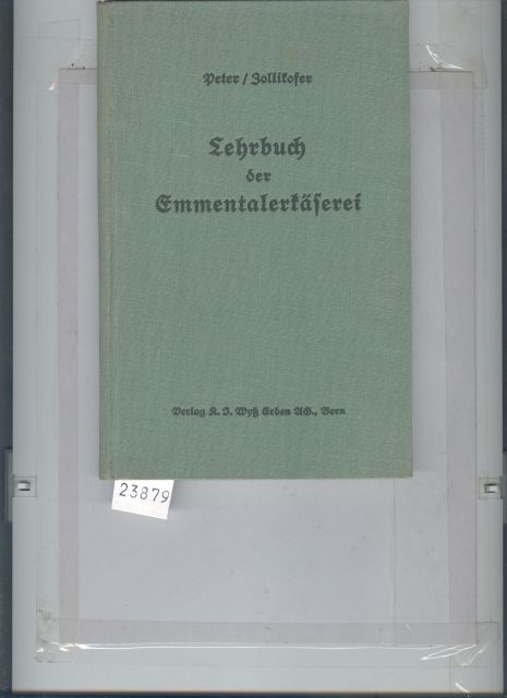Prof. A. Peter  Lehrbuch der Emmentalerkäserei  mit den wichtigsten Regeln aus der Greyerzer- und Sbrinzkäserei 