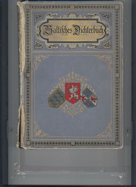 Jeannot Emil Freiherrn von Grotthuss  Das Baltische Dichterbuch  Eine Auswahl deutscher Dichtungen aus den Baltischen Provinzen Russlands mit einer litterarhistorischen Einleitung und biographisch - kritischen Studien 