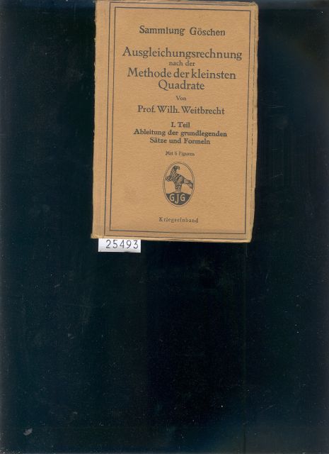 Prof. Weitbrecht  Ausgleichungsrechnung nach der Methode der kleinsten Quadrate  1. Teil  Ableitung der grundlegenden Sätze und Formeln 