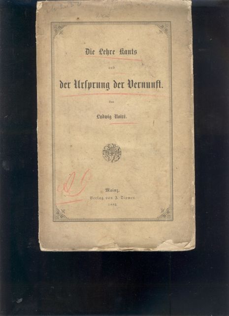 Ludwig Noire  Die Lehre Kants und der Ursprung der Vernunft 