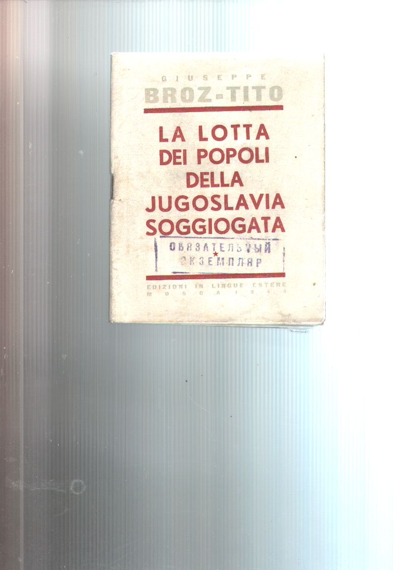 Giuseppe Broz - Tito  La Lotta Dei Populi Della Jugoslavia Soggiogata 