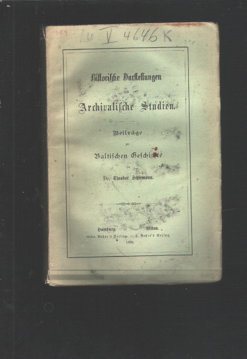 Dr. Theodor Schiemann  Historische Darstellungen und Archivalische Studien   Beiträge zur Baltischen Geschichte 
