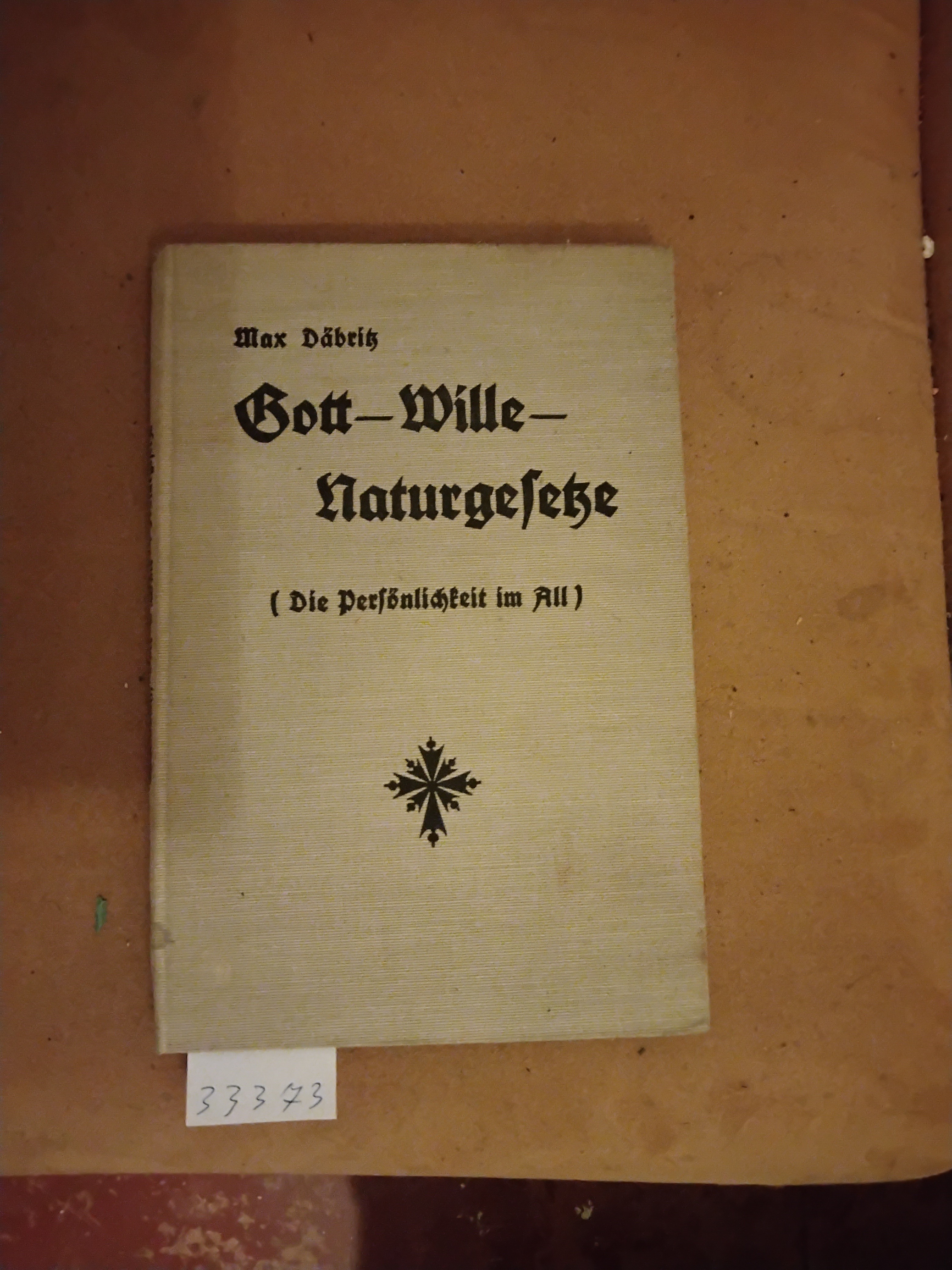 Max Däbritz  Gott - Wille - Naturgesetze  (Die Persönlichkeit im All) 