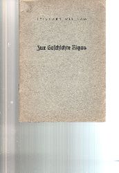 Reinhard Wittram  Zur Geschichte Rigas  Schicksale und Probleme im Rckblick auf 750 Jahre Stadtgeschichte 1201 - 1851 