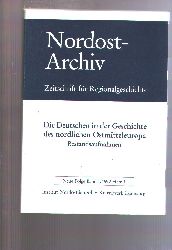  Nordost-Archiv. Zeitschrift fr Regionalgeschichte  Die Deutschen in der Geschichte des nrdlichen Ostmitteleuropas  Bestandsaufnahmen 