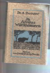 Dr. A. Berger  In Afrikas Wildkammern als Forscher und Jger 