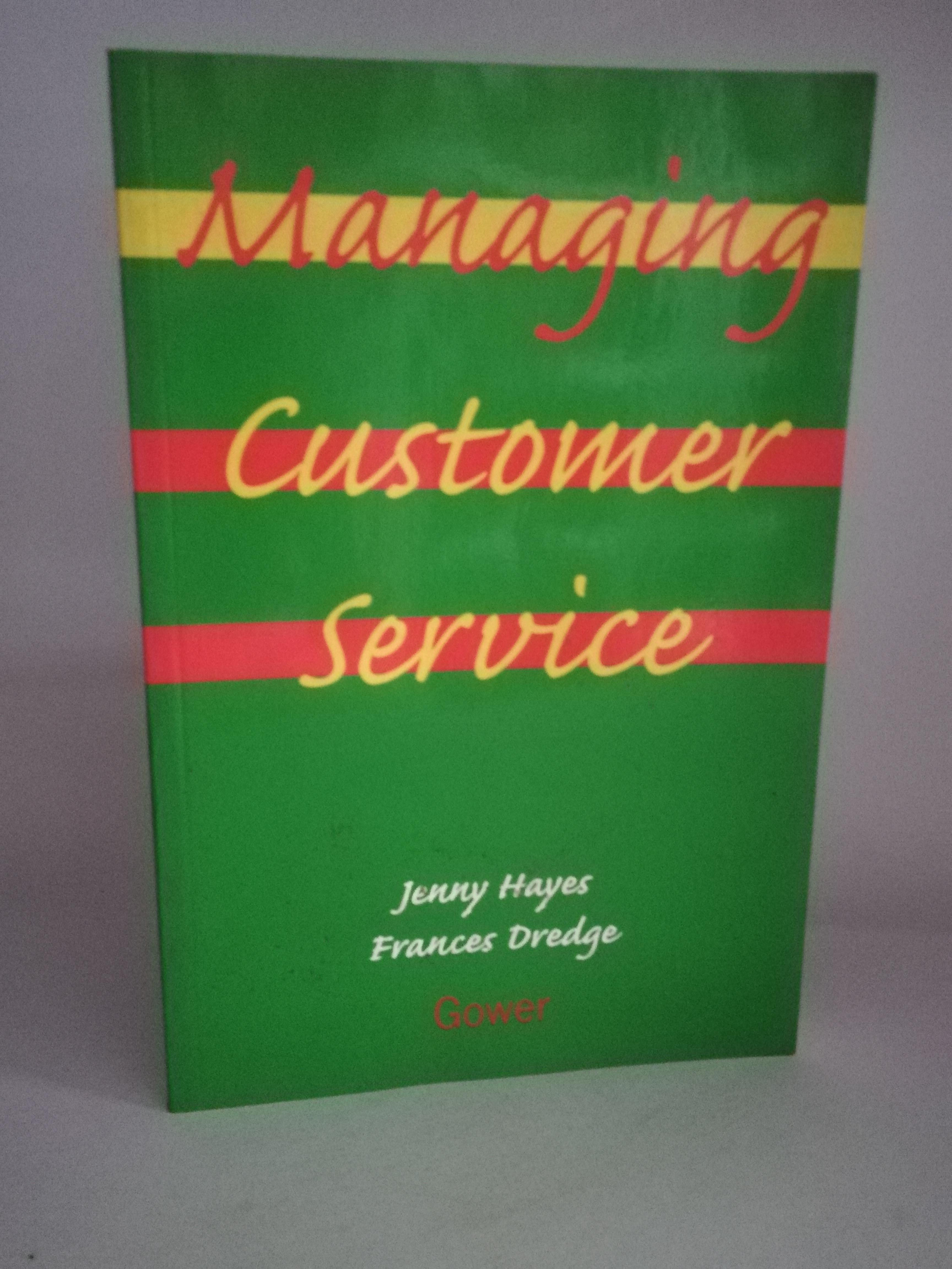 Jenny Heyes Und Frances Dredge  MANAGING CUSTOMER SERVICE 