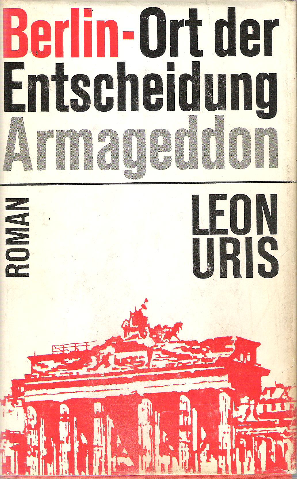Leon Uris  Berlin - Ort Der Entscheidung. Armageddon 