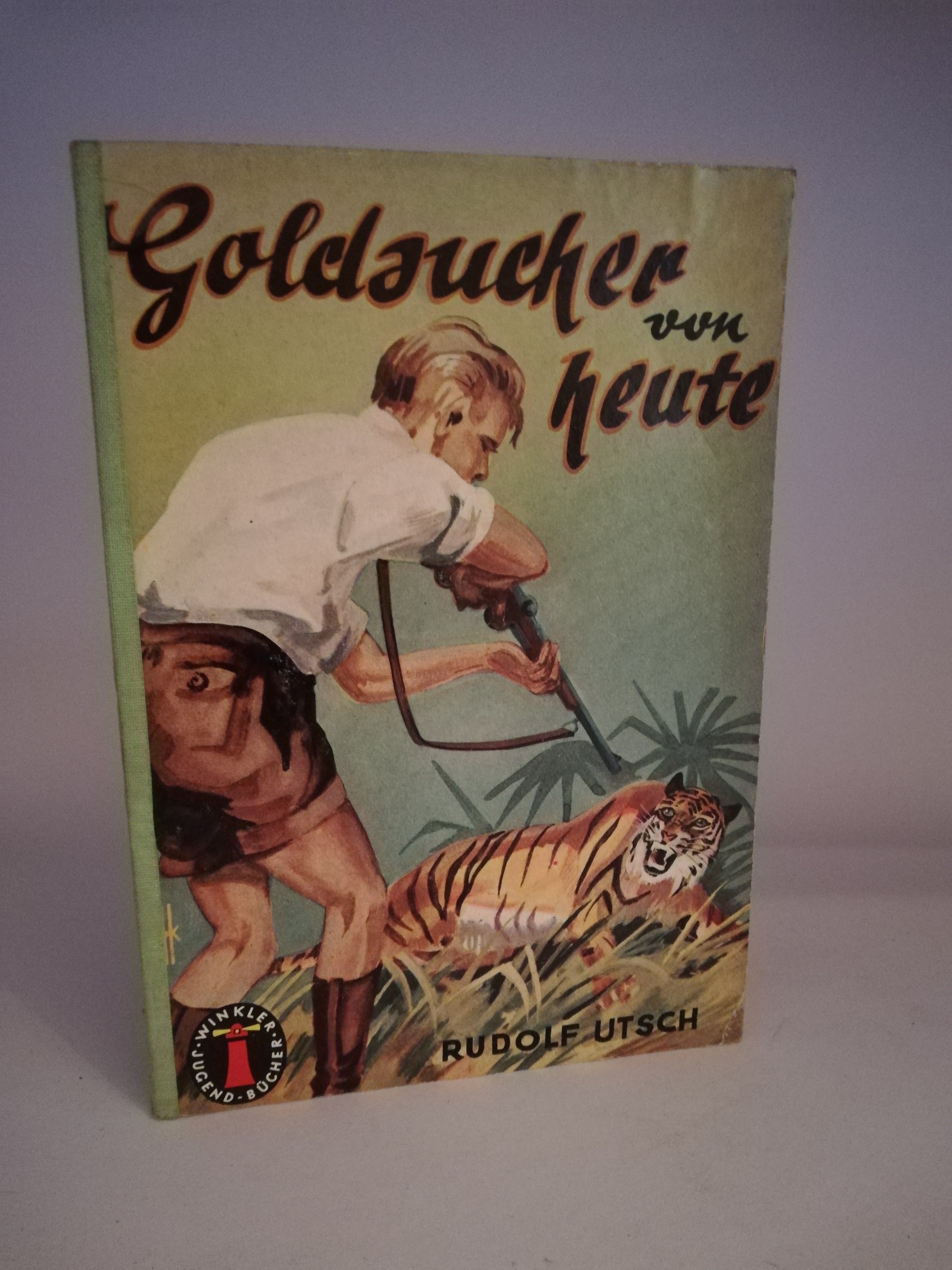 Rudolf Utsch  Goldsucher von heute. Erlebnisse eines deutschen Forschers und seines Sohnes in den Urwäldern Sumatras 
