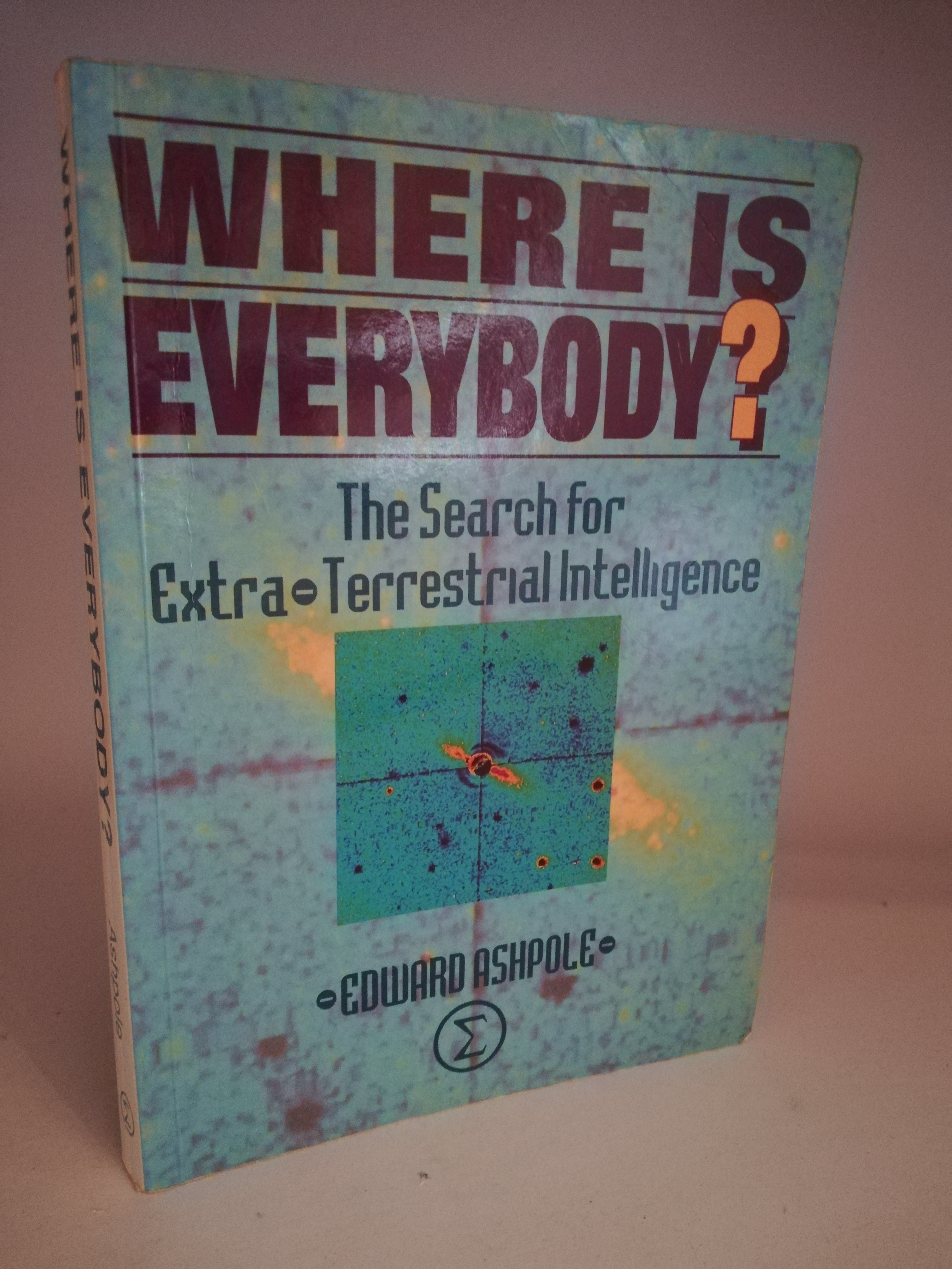 Edward Ashpole  Where is Everybody? The Search for Extra-Terrestrial Intelligence 