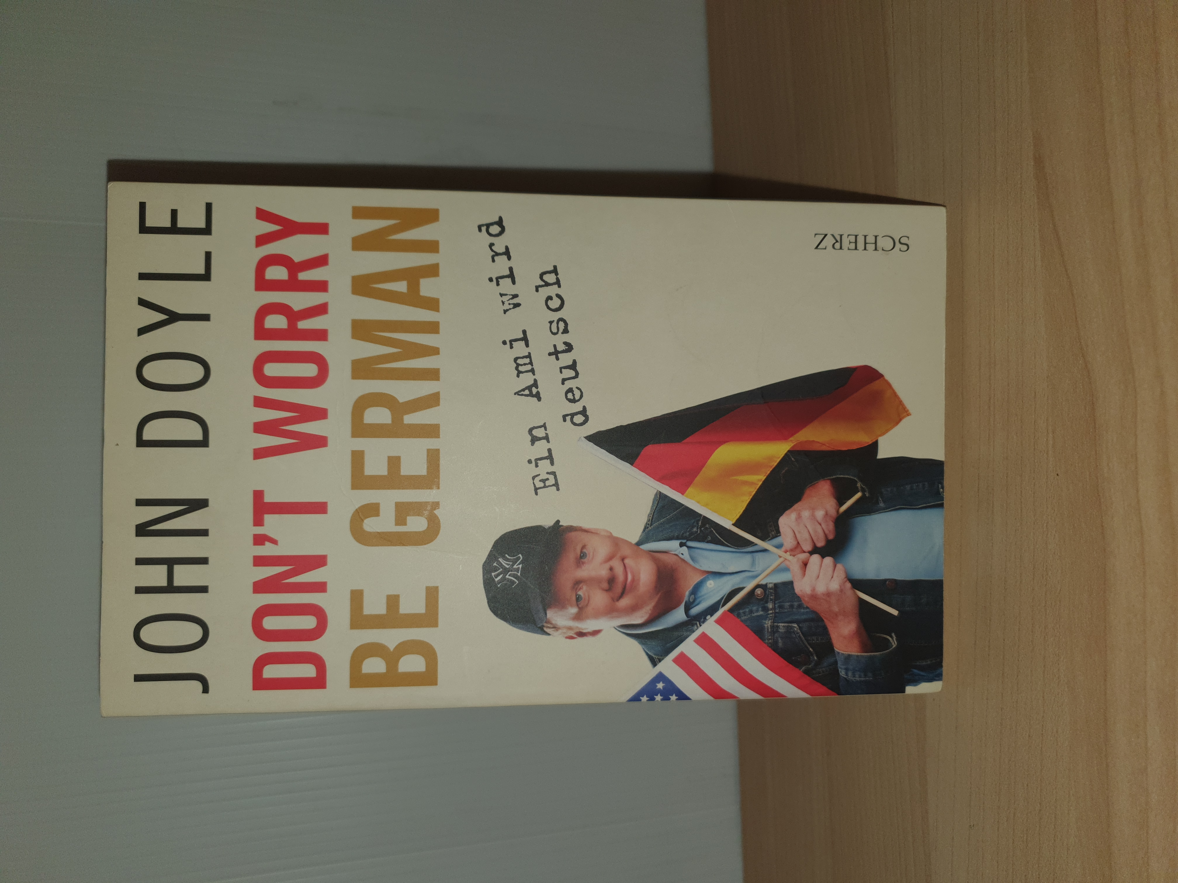John Doyle  Don't Worry be German. Ein Ami wird deutsch 